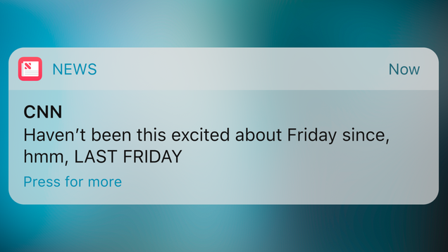 Illustration for article titled Overstepping Their Bounds: CNN Has Begun Sending Way-Too-Casual Push Notifications Announcing They’re Tired And Can’t Wait For The Weekend